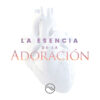 La Esencia de la Adoración